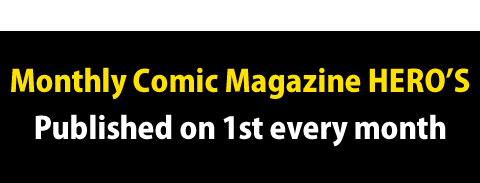 Monthly Comic Magazine HERO'S Published on 1st every month